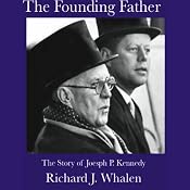 The Founding Father: The Story of Joseph P. Kennedy | [Richard Whalen]