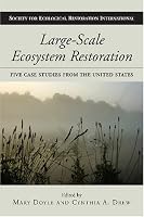 Large-Scale Ecosystem Restoration: Five Case Studies from the United States (The Science and Practice of Ecological Restoration Series)