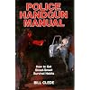 Police Handgun Manual: How to Get Street-Smart Survival Habits