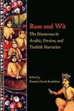 Ruse and wit : the humorous in Arabic, Persian, and Turkish narrative