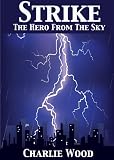 Strike: The Hero From The Sky (The STRIKE Trilogy, Book 1)