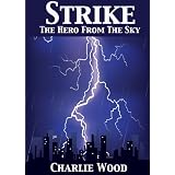 Strike: The Hero From The Sky (The STRIKE Trilogy, Book 1)