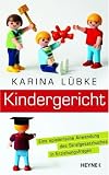 Kindergericht: Eine spielerische Anwendung des Strafgesetzbuches in Erziehungsfragen - Karina L&uuml;bke
