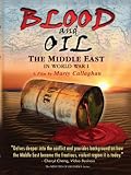 Blood and Oil - The Middle East in World War I