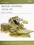 British Artillery 1914v19: Heavy Artillery (1841767883) by Clarke, Dale