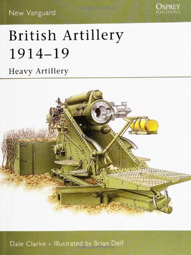 British Artillery 1914-19: Heavy Artillery (New Vanguard)