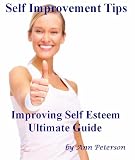 Self Improvement Tips... Improving Self Esteem Ultimate Guide