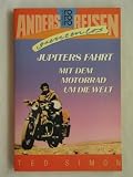 Anders reisen grenzenlos: Jupiters Fahrt - Mit dem Motorrad um die Welt - 