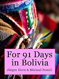 For 91 Days in Bolivia
