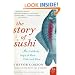 The Story of Sushi: An Unlikely Saga of Raw Fish and Rice (P.S.)