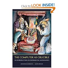 The Computer as Crucible: An Introduction to Experimental Mathematics
