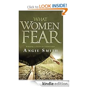 What Women Fear: Walking in Faith that Transforms [Kindle Edition]