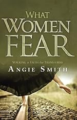 What Women Fear: Walking in Faith that Transforms