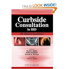 Curbside Consultation in IBD: 49 Clinical Questions by Dr. David T. Rubin MD, Sonia Friedman MD and Francis A. Farraye MD