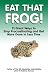 Eat That Frog!: 21 Great Ways to Stop Procrastinating and Get More Done in Less Time [Paperback]