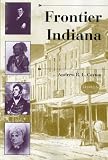 Frontier Indiana (A History of the Trans-Appalachian Frontier)
