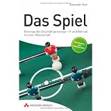 Das Spiel. Brennpunkt Gesch�ftsprozesse - IT und Betrieb in einer Mannschaft. Projektmanagement, Business Analyse und Gesch�ftsprozessmanagement in der Praxisvon "Alexander Ockl"