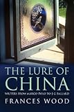 The lure of China : writers from Marco Polo to J.G. Ballard