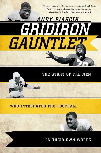 Gridiron Gauntlet: The Story of the Men Who Integrated Pro Football, In Their Own Words