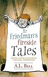 Mr Friedman's fireside tales : seven adventures from parallel dimensions