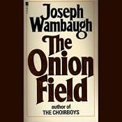The Onion Field | [Joseph Wambaugh]
