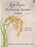 Practically macrobiotic : ingredients, preparation and cooking of more than 200 delicious macrobiotic recipes