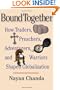 Bound Together: How Traders, Preachers, Adventurers, and Warriors Shaped Globalization