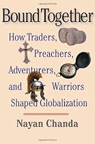 Bound Together: How Traders, Preachers, Adventurers, and Warriors Shaped Globalization
