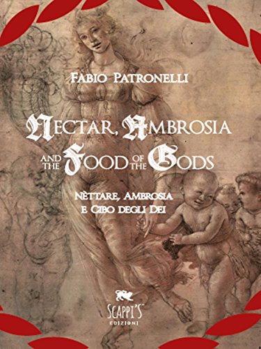 Nectar, Ambrosia And The Food Of The Gods - Nèttare, Ambrosia E Cibo Degli Dei (Italian Edition)