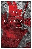 Burning Down 'The Shack'