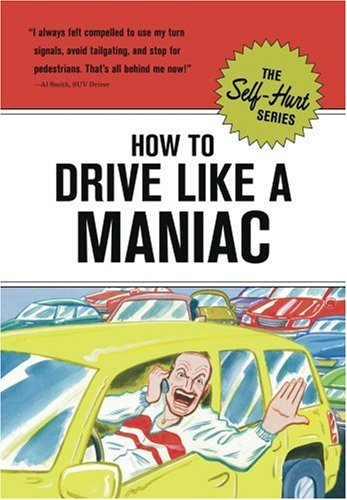 How to Drive Like a Maniac (Self-Hurt)