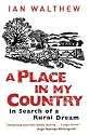 A Place In My Country: In Search Of A Rural Dream