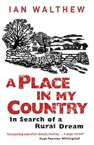A Place In My Country: In Search Of A Rural Dream