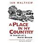A Place In My Country: In Search Of A Rural Dream
