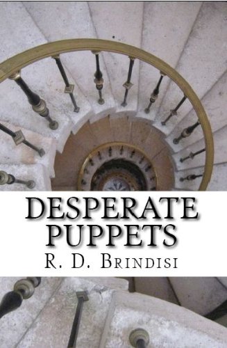 Welcome to the our Thriller of the Week free excerpt post: Desperate Puppets by R.D. Brindisi, 5.0 stars – 6 Reviews, Kindle Price: 99 cents