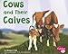Cows and Their Calves (Pebble Plus: Animal Offspring)