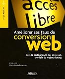 Ameliorer Ses Taux de Conversion Web. Vers la Performance des sites au-del� du Webmarketing