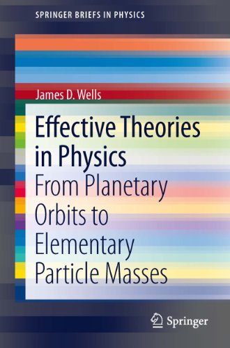 Effective Theories in Physics: From Planetary Orbits to Elementary Particle Masses (SpringerBriefs in Physics)