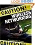 Caution! Wireless Networking: Preventing a Data Disaster