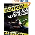 Caution! Wireless Networking: Preventing a Data Disaster