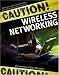 Caution! Wireless Networking: Preventing a Data Disaster
