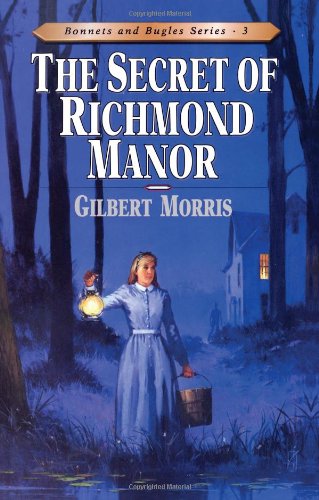 The Secret of Richmond Manor (Bonnets and Bugles Series #3) (Book 3)