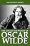 The Collected Works Oscar Wilde: 104 Novels, Poems, and Plays (Unexpurgated Edition)