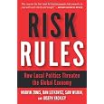 Risk Rules: How Local Politics Threaten the Global Economy
