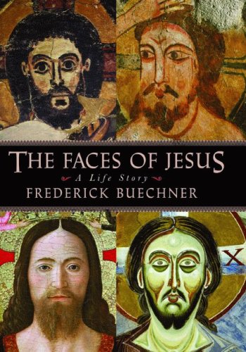 The Faces of Jesus: A Life Story under Buechner, Frederick in The Books Store