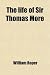 The life of Sir Thomas More