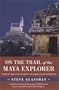 On the Trail of the Maya Explorer: Tracing the Epic Journey of John Lloyd Stephens (Alabama Fire Ant)