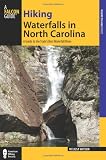Hiking Waterfalls in North Carolina: A Guide to the State s Best Waterfall Hikes (State Hiking Guides Series)