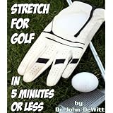 51D l4J0lUL. SL160 OU01 SS160 Stretch for Golf in 5 Minutes or LESS: Dont Let PAIN Slow Down Your Game! (Kindle Edition)