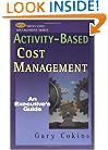 Activity-based Cost Management: An Executive's Guide